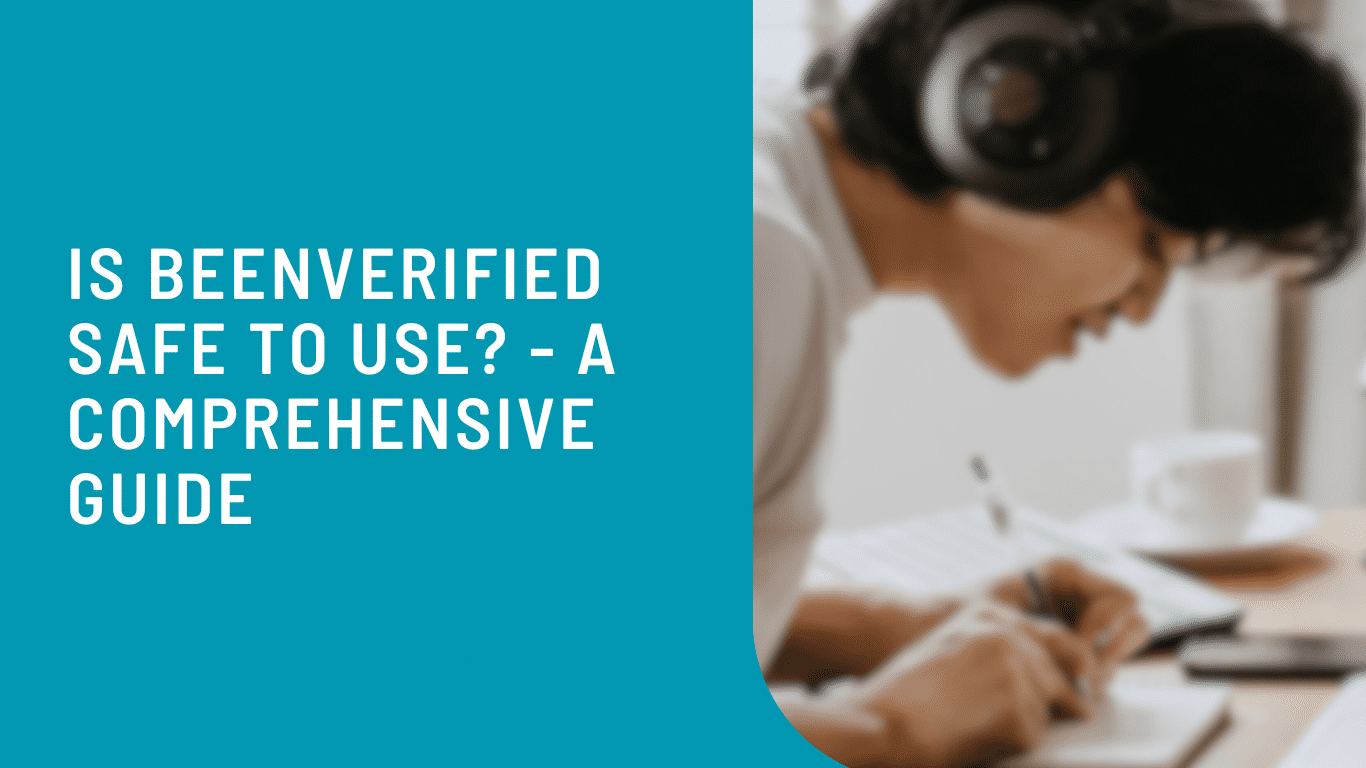 Is BeenVerified Safe to Use? - A Comprehensive Guide